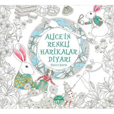 Alicein Renkli Harikalar Diyarı - Amily Shen - Martı Çocuk Yayınları
