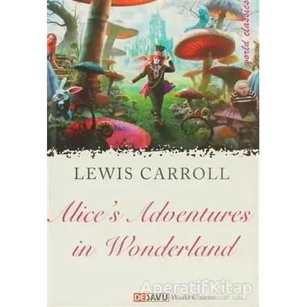 Alices Adventures in Wonderland - Lewis Carroll - Dejavu Publishing