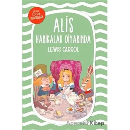 Alis Harikalar Diyarında - Lewis Carroll - Mavi Nefes Yayınları