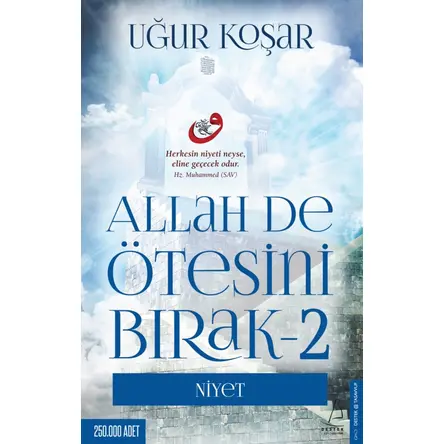 Allah De Ötesini Bırak - 2 : Niyet - Uğur Koşar - Destek Yayınları