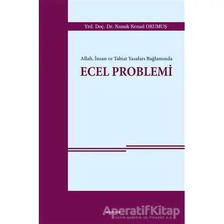 Allah, İnsan ve Tabiat Yasaları Bağlamında Ecel Problemi - Namık Kemal Okumuş - Araştırma Yayınları