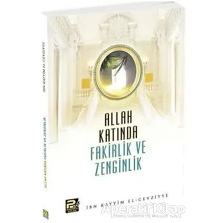 Allah Katında Fakirlik ve Zenginlik - İbn Kayyım el-Cevziyye - Karınca & Polen Yayınları