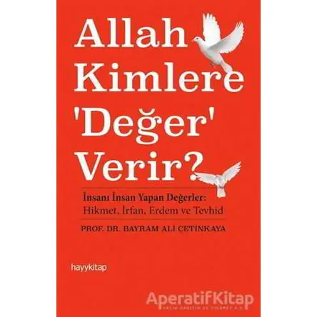 Allah Kimlere Değer Verir? - Bayram Ali Çetinkaya - Hayykitap