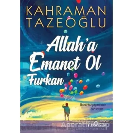 Allaha Emanet Ol Furkan - Kahraman Tazeoğlu - Yediveren Yayınları