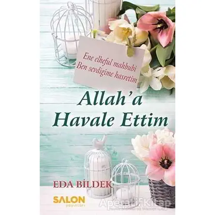 Allaha Havale Ettim - Eda Bildek - Salon Yayınları