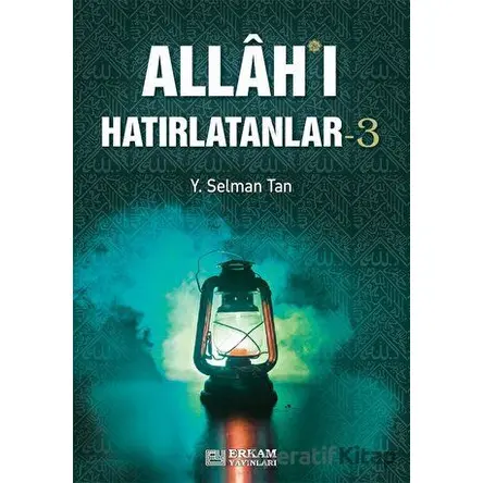 Allahı Hatırlatanlar - 3 - Y. Selman Tan - Erkam Yayınları