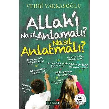 Allah’ı Nasıl Anlamalı? Nasıl Anlatmalı? - Vehbi Vakkasoğlu - Gülhane Yayınları