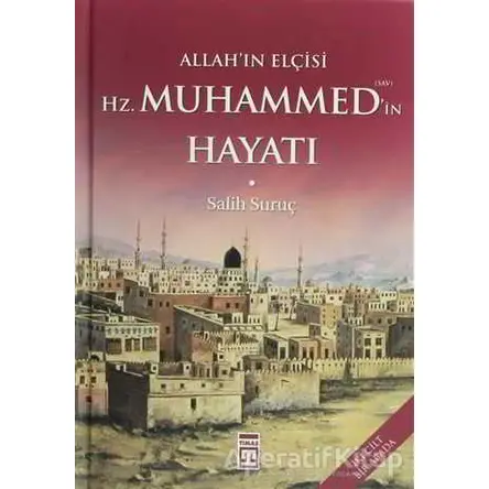 Allah’ın Elçisi Hz. Muhammed’in Hayatı (1-2 Tek Cilt) - Salih Suruç - Timaş Yayınları