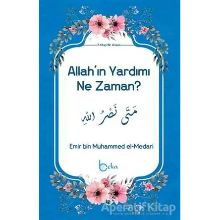 Allahın Yardımı Ne Zaman? - Emir bin Muhammed el-Medari - Beka Yayınları