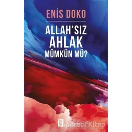 Allah’sız Ahlak Mümkün mü? - Enis Doko - Mona Kitap