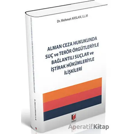 Alman Ceza Hukukunda Suç ve Terör Örgütleriyle Bağlantılı Suçlar ve İştirak Hükümleriyle İlişkileri