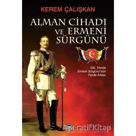 Alman Cihadı ve Ermeni Sürgünü - Kerem Çalışkan - Remzi Kitabevi