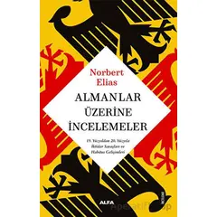 Almanlar Üzerine İncelemeler - Norbert Elias - Alfa Yayınları