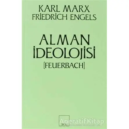Alman İdeolojisi (Feuerbach) - Friedrich Engels - Sol Yayınları