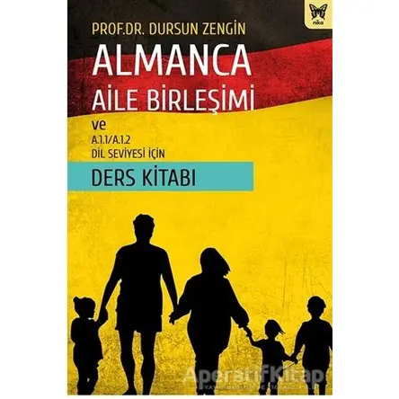 Almanca Aile Birleşimi ve A.1.1/A.1.2 Dil Seviyesi İçin Ders Kitabı - Dursun Zengin - Nika Yayınevi