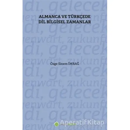 Almanca ve Türkçe’de Dil Bilgisel Zamanlar - Özge Sinem İmrağ - Hiperlink Yayınları