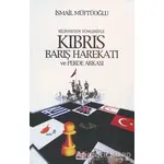 Bilinmeyen Yönleriyle Kıbrıs Barış Harekatı ve Perde Arkası - İsmail Müftüoğlu - Alioğlu Yayınları