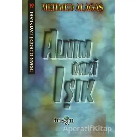 Alnımdaki Işık - Mehmed Alagaş - İnsan Dergisi Yayınları