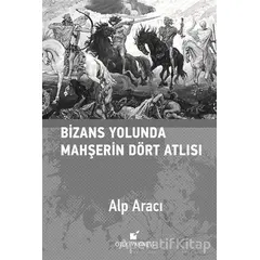 Bizans Yolunda Mahşerin Dört Atlısı - Alp Aracı - Öteki Yayınevi