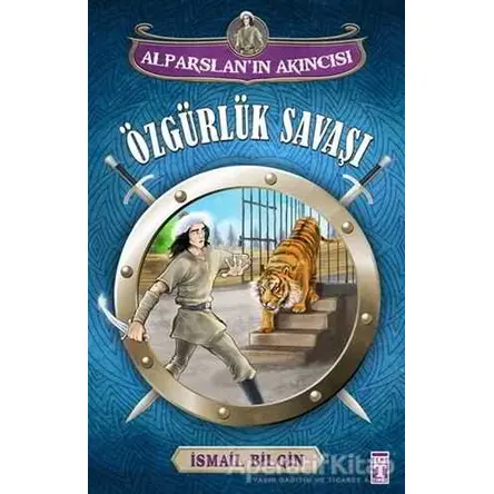 Alparslanın Akıncısı : Özgürlük Savaşı - İsmail Bilgin - Genç Timaş