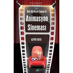 Öyle Bir Geçer Zaman ki: Animasyon Sineması - Alper Kaya - İzan Yayıncılık