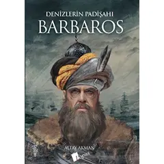 Denizlerin Padişahı Barbaros - Altay Akman - Lopus Yayınları