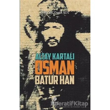 Altay Kartalı Osman Batur Han - Ömer Kul - Rumuz Yayınevi