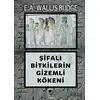 Şifalı Bitkilerin Gizemli Kökeni - E.A. Wallis Budge - Onbir Yayınları