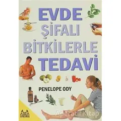 Evde Şifalı Bitkilerle Tedavi - Penolope Ody - Arkadaş Yayınları