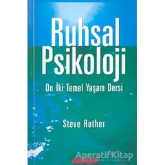 Ruhsal Psikoloji On İki Temel Yaşam Dersi - Steve Rother - Akaşa Yayınları