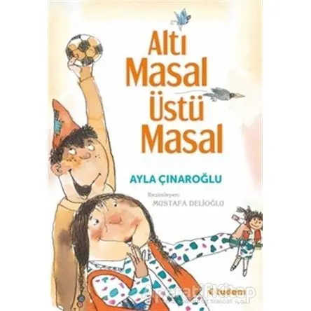 Altı Masal Üstü Masal - Ayla Çınaroğlu - Tudem Yayınları