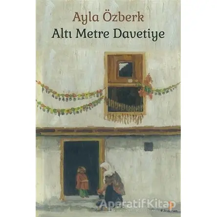 Altı Metre Davetiye - Ayla Özberk - Cinius Yayınları