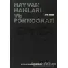Hayvan Hakları ve Pornografi - J. Eric Miler - Altıkırkbeş Yayınları