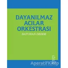 Dayanılmaz Acılar Orkestrası - Batuhan Dedde - Altıkırkbeş Yayınları