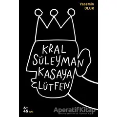 Kral Süleyman Kasaya Lütfen - Yasemin Olur - Altıkırkbeş Yayınları