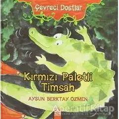 Çevreci Dostlar - Kırmızı Paletli Timsah - Aysun Berktay Özmen - Altın Kitaplar