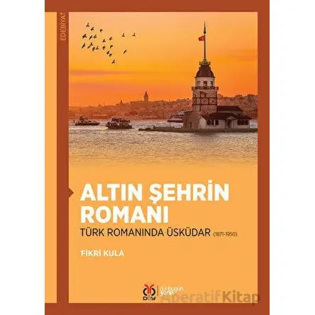 Altın Şehrin Romanı - Fikri Kula - DBY Yayınları