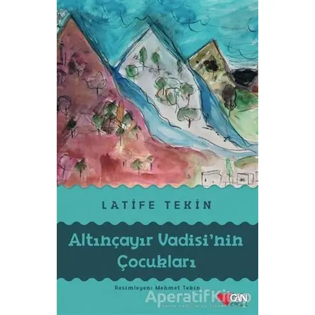 Altınçayır Vadisinin Çocukları - Latife Tekin - Can Çocuk Yayınları