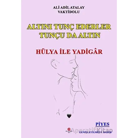 Altını Tunç Ederler Tunçu Da Altın Hülya İle Yadigâr