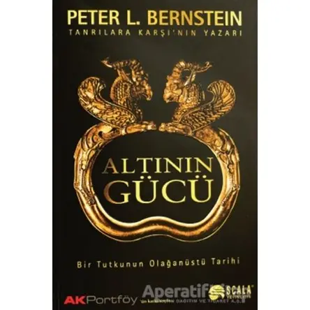 Altının Gücü - Peter L. Bernstein - Scala Yayıncılık