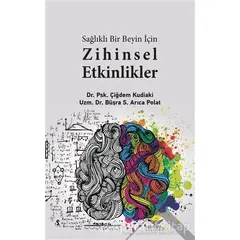 Sağlıklı Bir Beyin İçin Zihinsel Etkilikler - Büşra S. Arıca Polat - Altınordu Yayınları