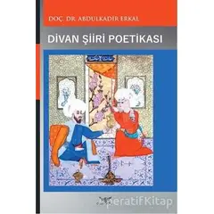 Divan Şiiri Poetikası - Abdulkadir Erkal - Altınordu Yayınları