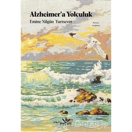 Alzheimer’a Yolculuk - Emine Nilgün Yurtsever - Potkal Kitap Yayınları