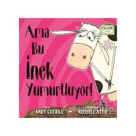 Ama Bu İnek Yumurtluyor! - Andy Cutbill - Beyaz Balina Yayınları