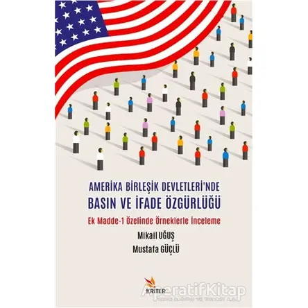 Amerika Birleşik Devletlerinde Basın ve İfade Özgürlüğü - Mustafa Güçlü - Kriter Yayınları