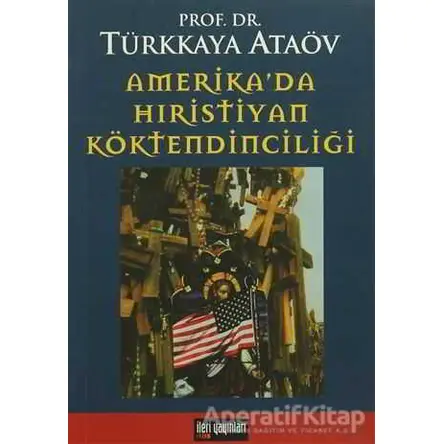 Amerika’da Hıristiyan Köktendinciliği - Türkkaya Ataöv - İleri Yayınları