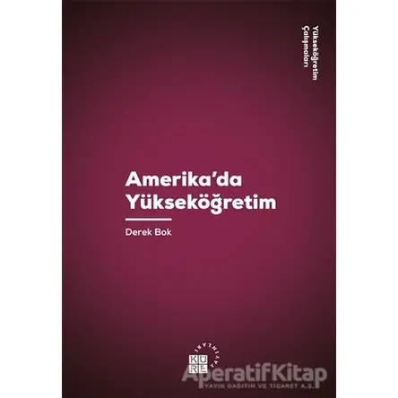 Amerikada Yükseköğretim - Derek Bok - Küre Yayınları