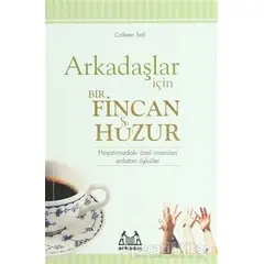 Arkadaşlar İçin Bir Fincan Huzur - Colleen Sell - Arkadaş Yayınları