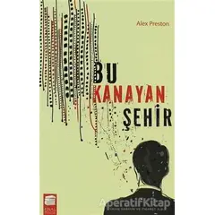 Bu Kanayan Şehir - Alex Preston - Final Kültür Sanat Yayınları