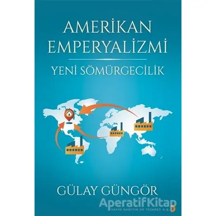 Amerikan Emperyalizmi - Gülay Güngör - Cinius Yayınları